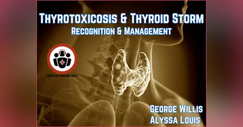Ep 211 Thyrotoxicosis and Thyroid Storm: Recognition and Management