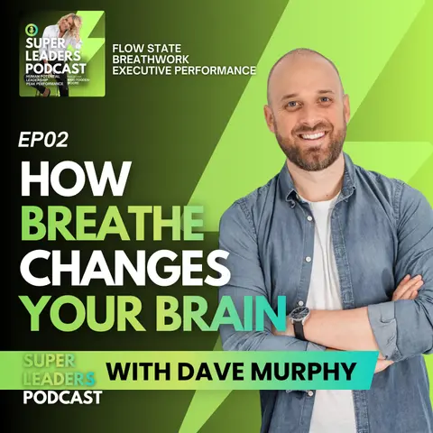 EP02 How Breath Changes Your Brain with Dave Murphy