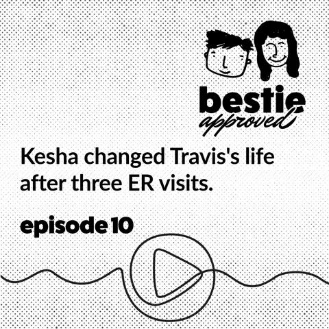 Kesha changed Travis's life after three ER visits.