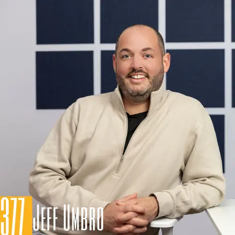 377: Scaling Podcasts: Insights from Podglomerate's Jeff Umbro