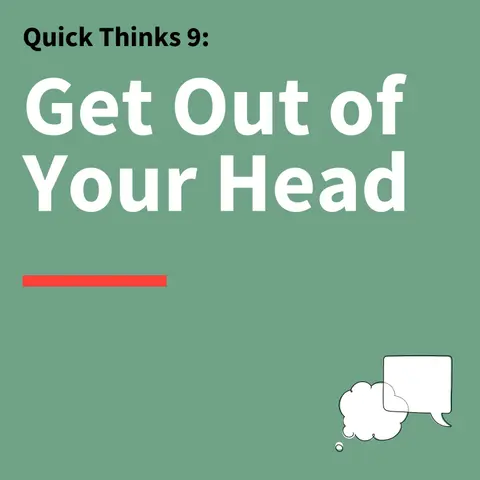 9. Quick Thinks: How Being Present-Oriented Improves Communication