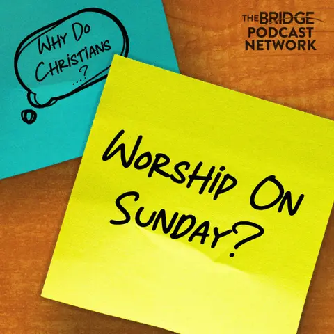 Why Do Christians Worship On Sunday?