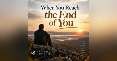When You Reach the End of You