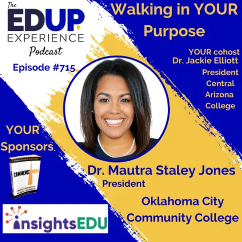 715: Walking in YOUR Purpose - with Dr. Mautra Staley Jones, President of Oklahoma City Community College