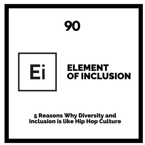 5 Reasons Why Diversity and Inclusion is like Hip Hop Culture