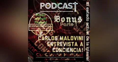 CCpod en Carlos Malovini Podcast | El Estado Actual de la Iglesia [Parte1] | ConCiencia Podcast