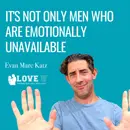 It’s Not Only Men Who Are Emotionally Unavailable