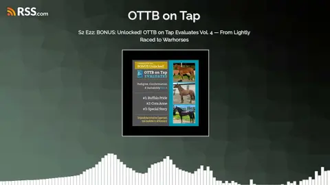 S2 E22: BONUS: Unlocked! OTTB on Tap Evaluates Vol. 4 — From Lightly Raced to Warhorses