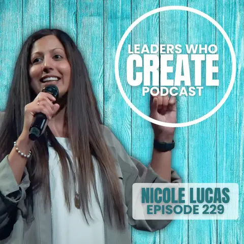229 The Inner World of Creative Leadership with Nicole Lucas