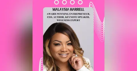 Episode 308 - CEO Malaysia Harrell Inspires Clients to Rise, Realign, and Lead From the Inside Out