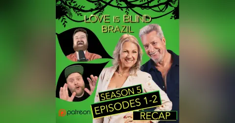 Patreon Unlocked: Love Is Blind: Brazil Season 5 Episodes 1 & 2 | Season Premiere Recap