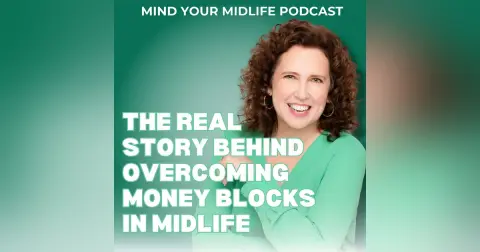 The Real Story Behind Overcoming Money Blocks in Midlife (Ep. 13)