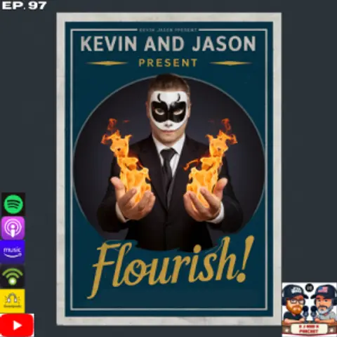 Episode 97: K J and Flourish!