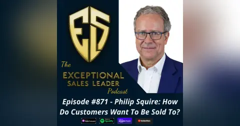 Philip Squire: How Do Customers Want To Be Sold To?