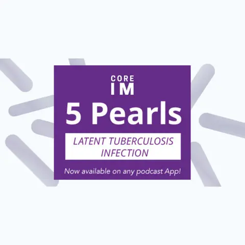 #12 Latent TB: 5 Pearls segment