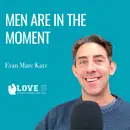 Men Are in the Moment