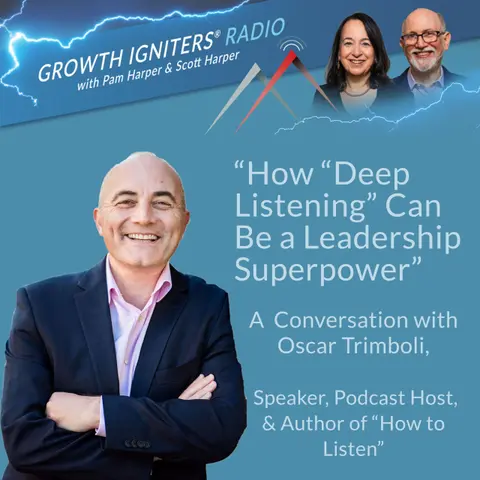 How “Deep Listening” Can Be a Leadership Superpower – with Oscar Trimboli