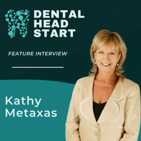 FEATURE #76 –  Enhancing the Dental Team with Kathy Metaxas