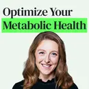 Optimizing Metabolic Health to Live a Longer and Healthier Life with Dr. Casey Means