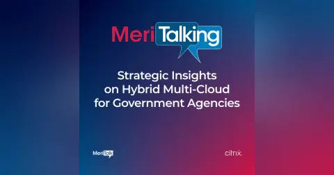 Podcast: Strategic Insights on Hybrid Multi-Cloud for Government Agencies