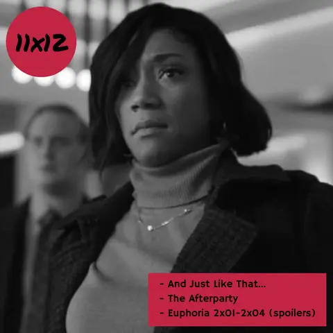 s11e12: Idea tataki (And Just Like That, The Afterparty, Euphoria 2×01-2×04)