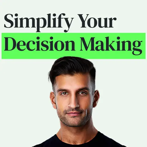Simplify Decision Making, Reduce Stress and Improve Your Life with Sahil Bloom