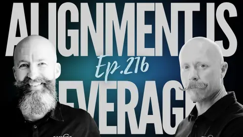 Ep 216 - "Alignment Is Leverage"