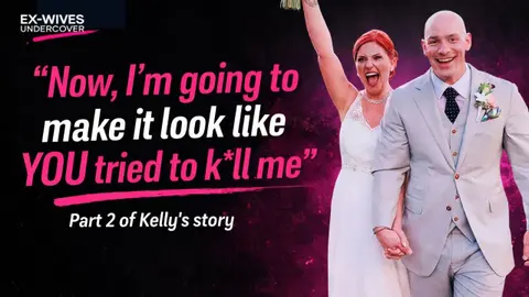 Kelly’s Story Part 2 | He Tried to Kill Me & Made Me the Suspect | Ex-Wives Undercover