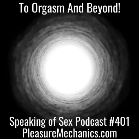 To Orgasm And Beyond!