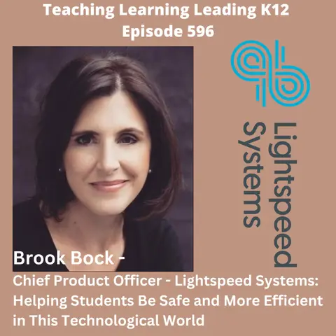 Brook Bock - Chief Product Officer - Lightspeed Systems: Helping Students Be Safe and Efficient in this Technological World - 596