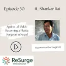 30 I Shankar Rai: A Surgeon's Journey from Rural Nepal to International Recognition