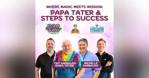 Where Magic Meets Mission: Papa Tater & Steps to Success Featuring Tait Harbaugh (Papa Tater) & Michelle Harbaugh - Episode 236