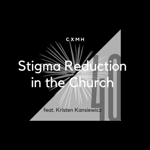 40 - Stigma Reduction in the Church (feat. Kristen Kansiewicz)