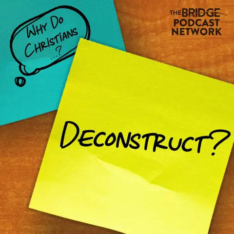 Why Do Christians Deconstruct?