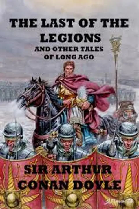 The Last of the Legions - Arthur Conan Doyle