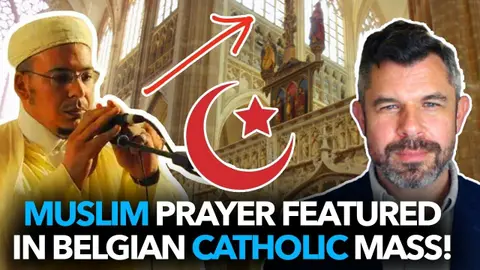 1347: Muslim Prayer Featured in Catholic Mass in Belgium – Dr. Taylor Marshall