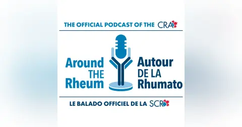 Episode 63: Bridging the Gap from Pediatric to Adult Rheumatology Care with Dr Michelle Batthish