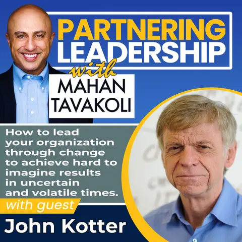 470 [Thursday Refresh] Leading Change: How Leaders Create Lasting Transformation with John Kotter
