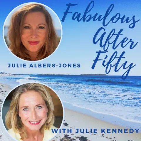 FABULOUS AFTER FIFTY! EPISODE 29 – JULIE ALBERS JONES- GLOWING IN MENOPAUSE