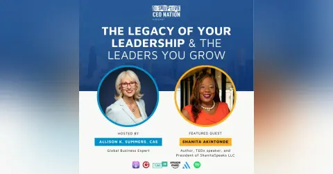 Ep 329 The Legacy of Your Leadership & the Leaders You Grow with Shanita Akintonde, Author, Tedx Speaker, and President of ShanitaSpeaks; Chicago, IL, USA