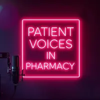 Patient Voices In Pharmacy
