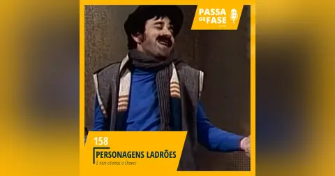 Personagens ladrões e nem citamos o Chaves
