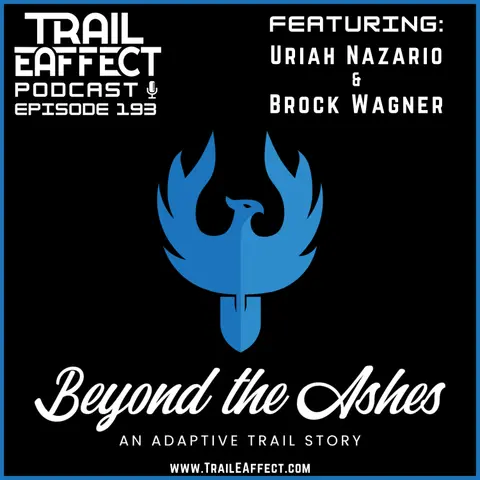 Beyond the Ashes an Adaptive Trail Story | Uriah Nazario & Brock Wagner | 193