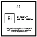 Why Welcoming Your Identity But Not Your Ability Can Be a Covert Form of Discrimination [Research Breakdown]