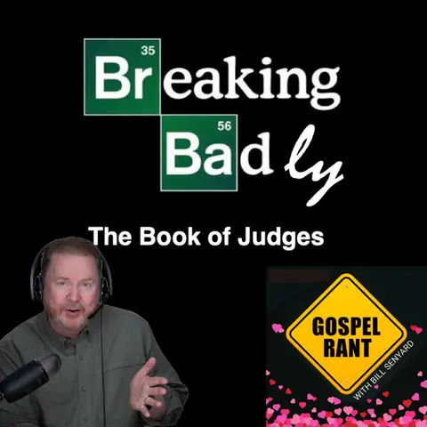 Breaking Badly 8: The Book of Judges