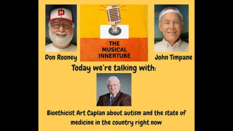 The Musical Innertube   Volume 2, Number 188   Art Caplan on Science, Autism and Misinformation