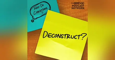 Why Do Christians Deconstruct?