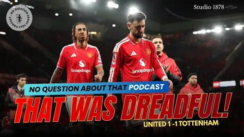 Manchester United 1-1 Spurs | Another Insipid Performance