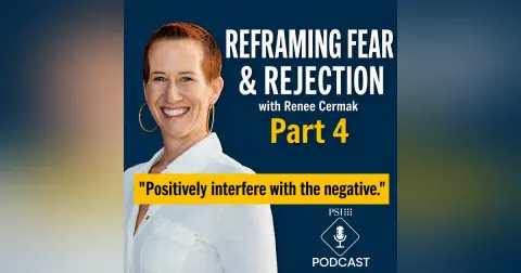 Reframing Fear & Rejection with Renee Cermak | Pt 4