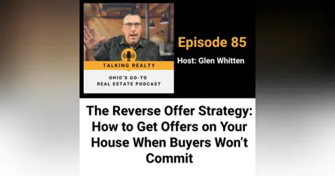 The Reverse Offer Strategy: How to Get Offers on Your House When Buyers Won’t Commit | Episode 85